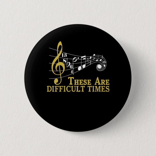 Dies sind schwierige Zeiten - Musik Lover Geschenk Button (Vorderseite)