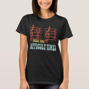 Dies sind schwierige Zeiten musikalische Notizen f T-Shirt
