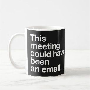 Diese Besprechung hätte auch eine E-Mail sein könn Kaffeetasse