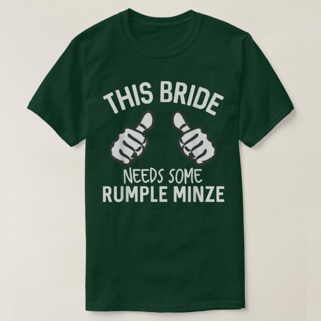 Diese Braut braucht etwas Rumple Minze Funny Bache T-Shirt (Design vorne)