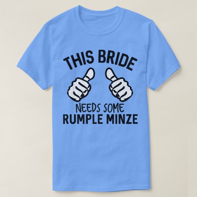 Diese Braut braucht etwas Rumple Minze Funny Bache T-Shirt (Design vorne)