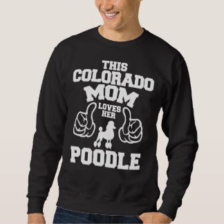 Diese Colorado-Mama Liebe ihr Poodle Sweatshirt