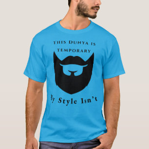 Diese Dunya ist temporär, mein Stil ist nicht T-Shirt