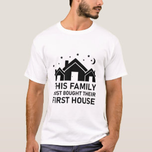 Diese Familie hat gerade ihr erstes Haus gekauft T-Shirt
