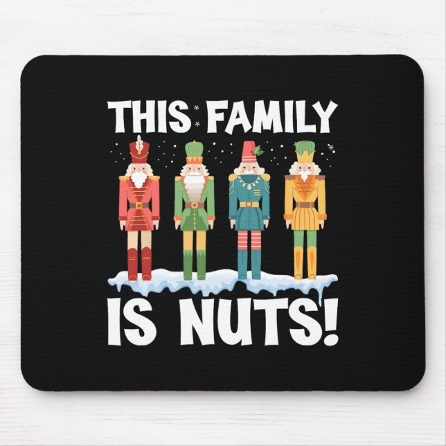 Diese Familie ist Nuts Nutcracker Squad Weihnachts Mousepad (Vorne)