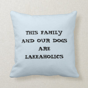 DIESE FAMILIE/UNSERE HUNDEN SIND LAKEAHOLICS PILLO KISSEN