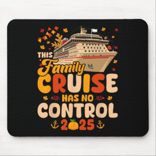 Diese Familienkreuzfahrt hat keine Kontrolle 2025 Mousepad