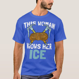 Diese Frau kennt ihr Eis  Eisbergbesteigung  T-Shirt