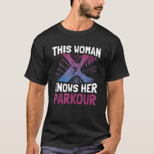Diese Frau kennt ihren Parkour-Freestyle-Traceur F T-Shirt