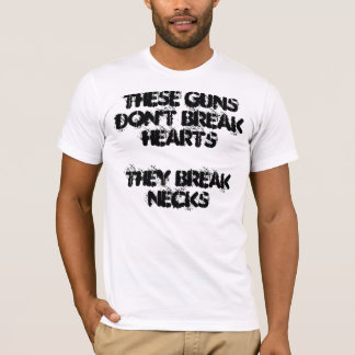 Diese Gewehre brechen nicht Herzen. Sie brechen T-Shirt