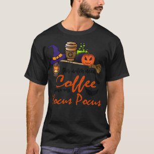 Diese Hexe braucht Kaffee, bevor sie einen Hokuspo T-Shirt