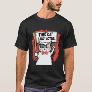 Diese Katze Lady wählt den Präsidenten Abstimmung T-Shirt