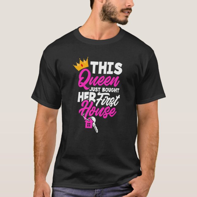 Diese Königin kaufte ihr erstes Haus als neues Hau T-Shirt (Vorderseite)