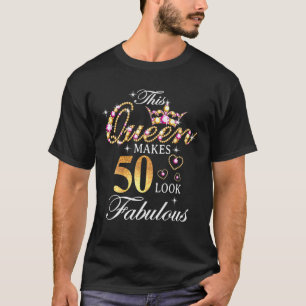 Diese Königin lässt 50 fabelhaft aussehen 50. Ge T-Shirt