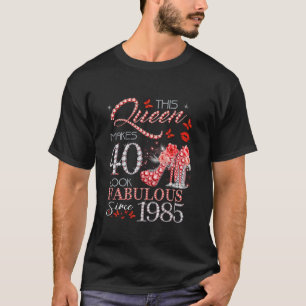 Diese Königin macht 40 fabelhaft aussehen 1985 40. T-Shirt