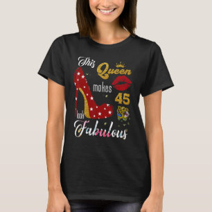 Diese Königin macht 45 fabelhaft aussehen 45 Jahre T-Shirt