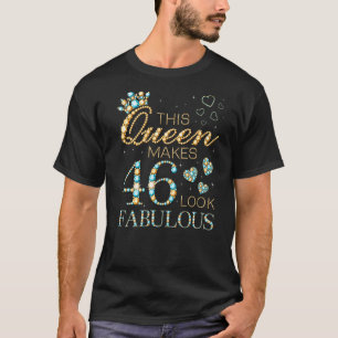 Diese Königin macht 46 fabelhaft aussehen 46. Gebu T-Shirt