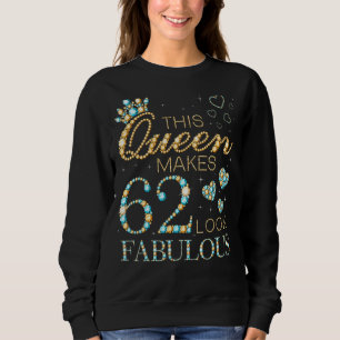 Diese Königin macht 62 fabelhaft aussehen 62. Gebu Sweatshirt