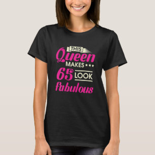 Diese Königin macht 65 fabelhafte Frau 65. T-Shirt