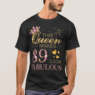 Diese Königin macht 89 zum fabelhaften 89. Geburts T-Shirt