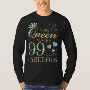 Diese Königin macht 99 fabelhaft aussehen 99. Gebu T-Shirt