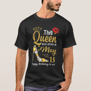 Diese Königin war am 13. Mai zum Geburtstag für mi T-Shirt