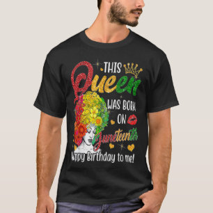 Diese Königin war am 19. Juni Geboren, glücklich z T-Shirt