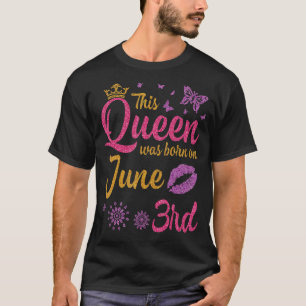 Diese Königin war am 3. Juni zum Geburtstag Gebore T-Shirt