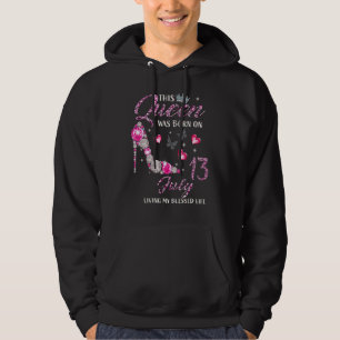 Diese Königin war Geboren im 13. Juli, ich lebe me Hoodie