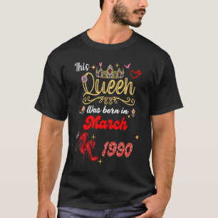 Diese Königin war Geboren im März 1990 März Geburt T-Shirt