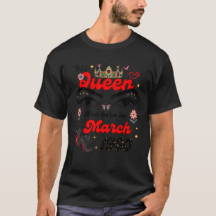 Diese Königin war Geboren im März 1990 März Geburt T-Shirt