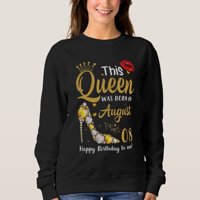 Diese Königin war im August 8. Happy Birthday T Ge Sweatshirt (Vorderseite)