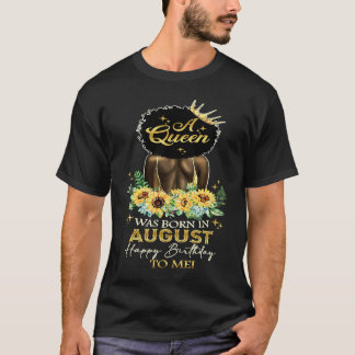 Diese Königin war im August Geboren, glücklich zum T-Shirt