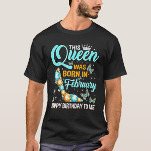 Diese Königin war im Februar Geboren, glücklich zu T-Shirt