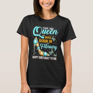 Diese Königin war im Februar Geboren, glücklich zu T-Shirt