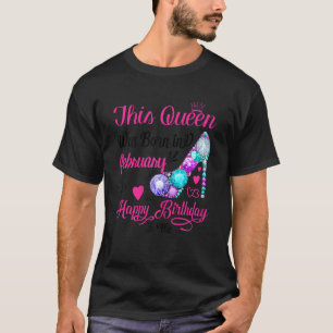 Diese Königin war im Februar glücklich, Geburtstag T-Shirt
