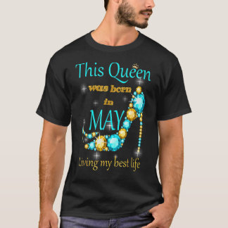 Diese Königin war im Mai Geboren, mein bestes Lebe T-Shirt