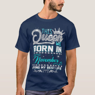 Diese Königin war im November Geboren, mein bestes T-Shirt