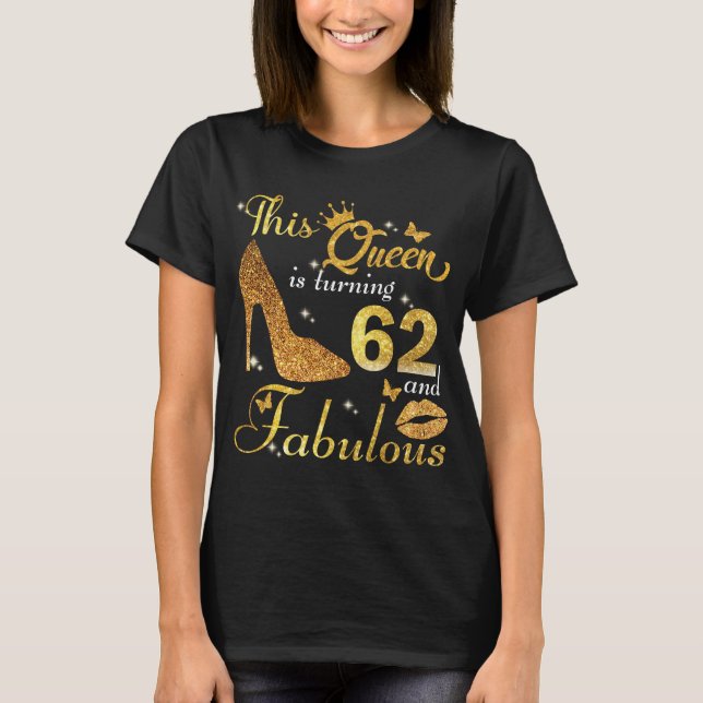 Diese Königin wird 62 Jahre alt und hat einen toll T-Shirt (Vorderseite)