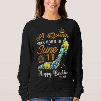 Diese Königin wurde am 11. Juni zum Geburtstag Geb Sweatshirt