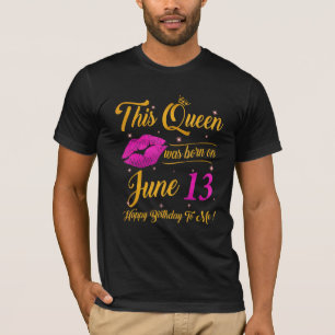 Diese Königin wurde am 13. Juni Geboren. T-Shirt