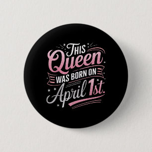 Diese Königin wurde am 1. April geboren Geburtstag Button