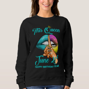 Diese Königin wurde am 21. Juni Geboren. Sweatshirt