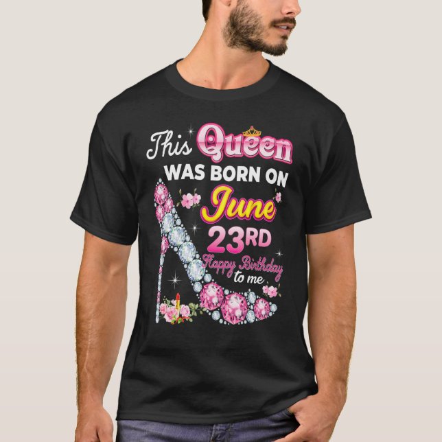 Diese Königin wurde am 23. Juni 23. Happy Geburtst T-Shirt (Vorderseite)