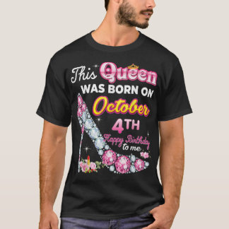 Diese Königin wurde am 4. Oktober Geboren Birthda T-Shirt