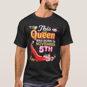 Diese Königin wurde am 5. November Geborenen glück T-Shirt