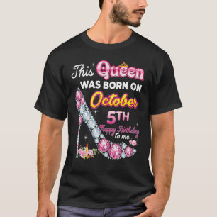 Diese Königin wurde am 5. Oktober Geboren Birthda T-Shirt