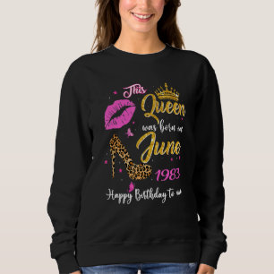 Diese Königin wurde im Juni 1983 Geboren 39. Gebur Sweatshirt