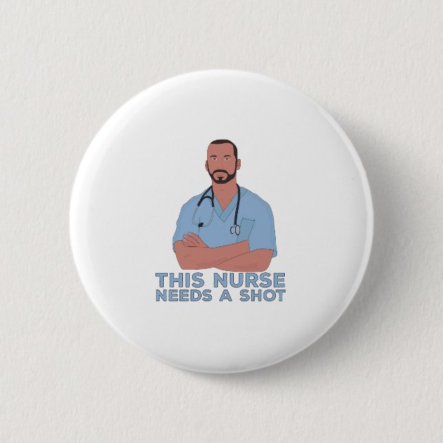 Diese Krankenschwester braucht einen Schuss Button (Vorderseite)