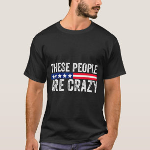 Diese Leute sind verrückt T-Shirt